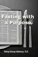 Fasting with a Purpose 1539486761 Book Cover