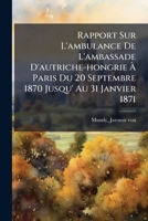 Rapport Sur L'ambulance De L'ambassade D'autriche-hongrie À Paris Du 20 Septembre 1870 Jusqu' Au 31 Janvier 1871 2013029500 Book Cover