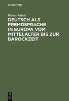 Deutsch ALS Fremdsprache in Europa Vom Mittelalter Bis Zur Barockzeit 3110170841 Book Cover