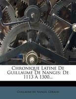 Chronique Latine De Guillaume De Nangis: De 1113 À 1300... 1248015207 Book Cover