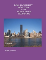 REAL FLEXIBILITY NEW YORK N-77 MODEL BLUES TROMBONE: LONDON B08R2KMJ46 Book Cover