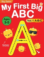 My First Big ABC Book Vol.1: Preschool Homeschool Educational Activity Workbook with Sight Words for Boys and Girls 3 - 5 Year Old: Handwriting ... Read Alphabet Letters 1735784435 Book Cover