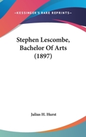 Stephen Lescombe, Bachelor Of Arts 1164901176 Book Cover