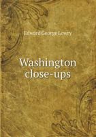 Washington Close-Ups 5518487533 Book Cover