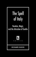 The Spell of Italy: Vacation, Magic, And the Attraction of Goethe (Kritik, German Literary Theory and Cultural Studies) 0814332692 Book Cover