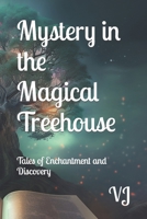 Mystery in the Magical Treehouse: Tales of Enchantment and Discovery B0C1HZYQQZ Book Cover