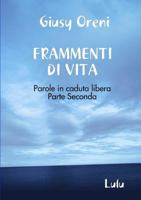 FRAMMENTI DI VITA - Parole in caduta libera - Parte Seconda 0244025371 Book Cover
