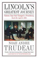 Lincoln's Greatest Journey: Sixteen Days that Changed a Presidency, March 24 - April 8, 1865 1611213266 Book Cover