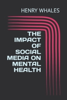 THE IMPACT OF SOCIAL MEDIA ON MENTAL HEALTH B0BW32CVKY Book Cover