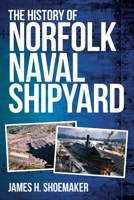 The History of Norfolk Naval Shipyard B0B5LBFR71 Book Cover
