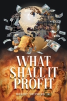 What Shall It Profit 1954345275 Book Cover