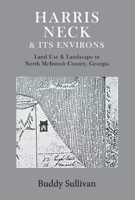 Harris Neck  Its Environs: Land Use  Landscape in North McIntosh County, Georgia 1098304071 Book Cover