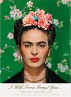 I Will Never Forget You: Frida Kahlo and Nickolas Muray 0811856925 Book Cover