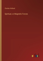 Spiritual, or Magnetic Forces 1014010039 Book Cover