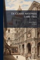 De Claris Antoniis Libri Tres 1175686123 Book Cover