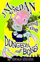 Jaz Jordan and the Dungeon of Bones 1497477654 Book Cover
