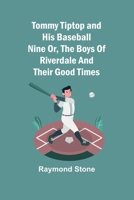 Tommy Tiptop and his baseball nine Or, The boys of Riverdale and their good times 9357956654 Book Cover