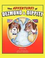 The Adventures of Dezmund & Dippity 1453574999 Book Cover