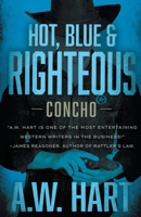Hot, Blue & Righteous: An American Western Novel 1647346533 Book Cover