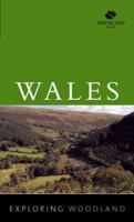 Exploring Woodland: Wales: The Woodland Trust (Exploring Woodland) 0711226628 Book Cover