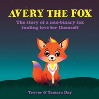 Avery the Fox: The Story of a Non-Binary Fox Finding Love for Themself 1998129926 Book Cover
