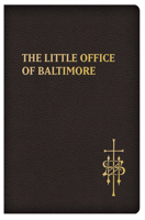 The Little Office of Baltimore: Traditional Catholic Daily Prayer 150511845X Book Cover