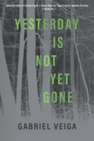 Yesterday Is Not Yet Gone 1777191904 Book Cover
