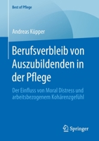 Berufsverbleib Von Auszubildenden in der Pflege : Der Einfluss Von Moral Distress und Arbeitsbezogenem Koh?renzgef?hl 3658291648 Book Cover