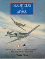 Brothers in Arms: The Story of a British and a German Fighter Unit, August to December 1940 0947554378 Book Cover