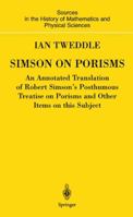 Simson on Porisms: An Annotated Translation of Robert Simson's Posthumous Treatise on Porisms and Other Items on this Subject (Sources and Studies in the History of Mathematics and Physical Sciences) 1852333065 Book Cover