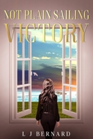 Not Plain Sailing; Victory: A love story of Determination and Triumph 0473754398 Book Cover