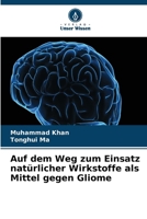 Auf dem Weg zum Einsatz natürlicher Wirkstoffe als Mittel gegen Gliome (German Edition) 6630419987 Book Cover