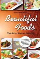 Beautiful Foods the Art of African Catering 0957475500 Book Cover