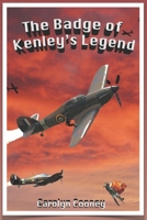 The Badge of Kenley's Legend: A Story of the Royal Air Force in WWII 1535298995 Book Cover