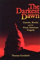 The Darkest Dawn: Lincoln, Booth, And the Great American Tragedy 0253218896 Book Cover