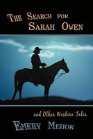 The Search for Sarah Owen and Other Western Tales 1450249906 Book Cover