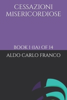 CESSAZIONI MISERICORDIOSE: BOOK 1(1A) OF 14 (14 WORLD BOX SET OF CESSAZIONI MISERICORDIOSE) (Italian Edition) B0F38HWSQ6 Book Cover