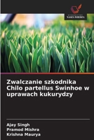 Zwalczanie szkodnika Chilo partellus Swinhoe w uprawach kukurydzy (Polish Edition) 6630102312 Book Cover
