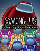 Among Us Coloring Book: 100+ pages Among Us Coloring book with pages of high quality designs for kids B08PX7KF7B Book Cover