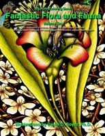 Big Kids Coloring Book: Fantastic Flora and Fauna: Volume One 1546523030 Book Cover