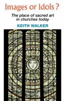 Images or Idols?: The Place of Sacred Art in Churches Today 1853111341 Book Cover