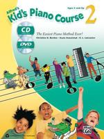 Alfred's Kid's Piano Course, Bk 2: The Easiest Piano Method Ever!, Book, CD & DVD 0739096664 Book Cover
