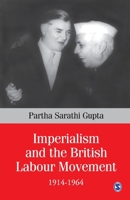 Imperialism and the British Labour Movement, 1914-1964 9352808924 Book Cover
