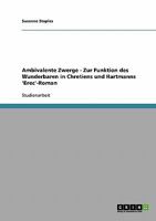 Ambivalente Zwerge - Zur Funktion des Wunderbaren in Chretiens und Hartmanns 'Erec'-Roman 3638916359 Book Cover