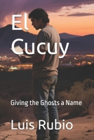 El Cucuy: Giving the Ghosts a Name B0FNR53MDM Book Cover