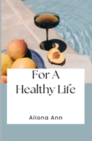 For A Healthy Life B0BKCB2K4M Book Cover