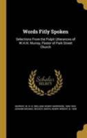 Words Fitly Spoken: Selections From the Pulpit Utterances of W.H.H. Murray, Pastor of Park Street Church 1372076115 Book Cover