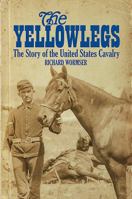 The Yellowlegs: The Story Of The United States Cavalry 1399022091 Book Cover