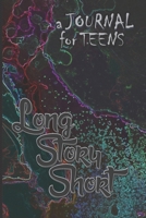 Long Story Short : A Journal For Teens : Multi-G  : Short Story Authors Creative Writing Notebook Blank Top Half of Page for Illustrations and Lined Bottom Half of Page to Write 1670185656 Book Cover