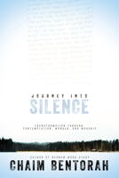 Journey into Silence: Transformation Through Contemplation, Wonder, and Worship 1629119121 Book Cover